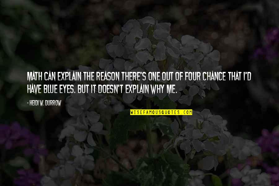 Explain The Quotes By Heidi W. Durrow: Math can explain the reason there's one out