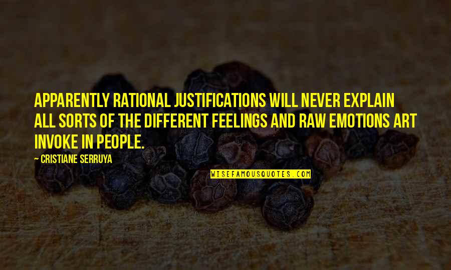 Explain Your Feelings Quotes By Cristiane Serruya: Apparently rational justifications will never explain all sorts