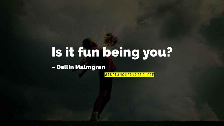 Explainable Neural Network Quotes By Dallin Malmgren: Is it fun being you? Explainable Neural Network Quotes By Dallin Malmgren: Is it fun being you?