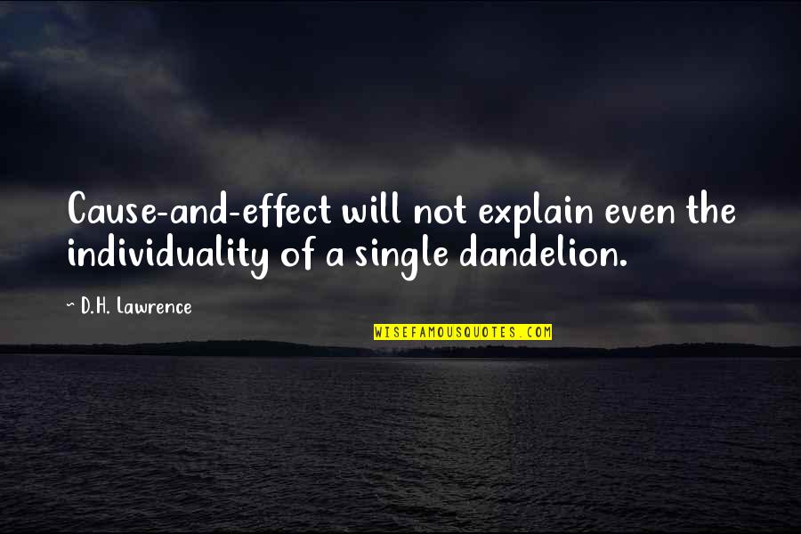 Explain'd Quotes By D.H. Lawrence: Cause-and-effect will not explain even the individuality of