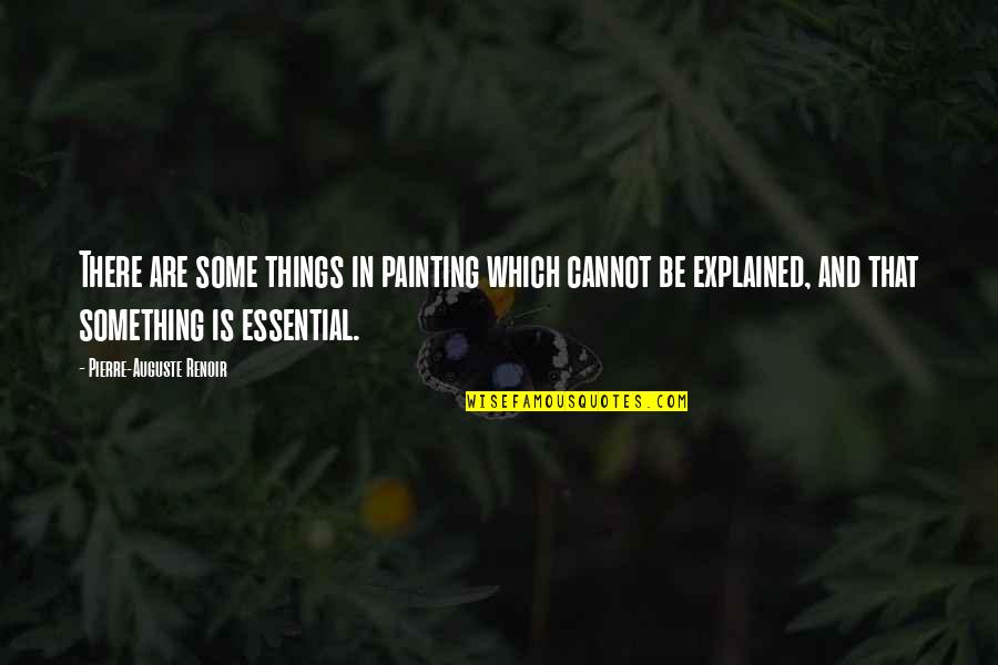 Explained Quotes By Pierre-Auguste Renoir: There are some things in painting which cannot