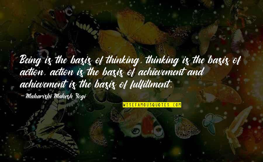 Explaining Feelings Quotes By Maharishi Mahesh Yogi: Being is the basis of thinking, thinking is