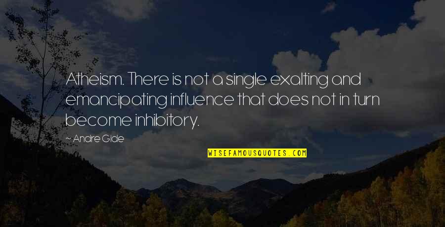 Explaining Life Quotes By Andre Gide: Atheism. There is not a single exalting and