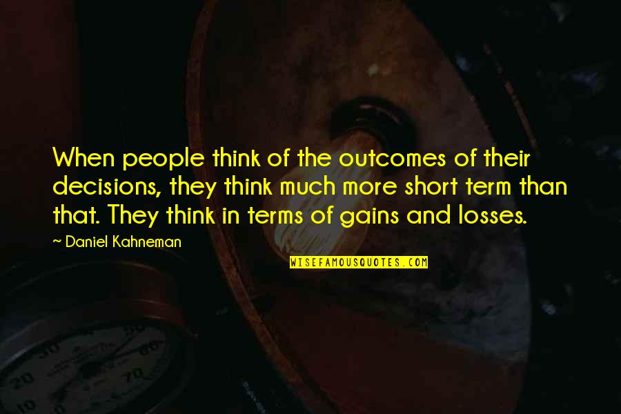 Explaining True Love Quotes By Daniel Kahneman: When people think of the outcomes of their