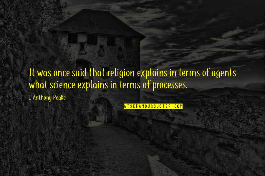 Explains Quotes By Anthony Peake: It was once said that religion explains in