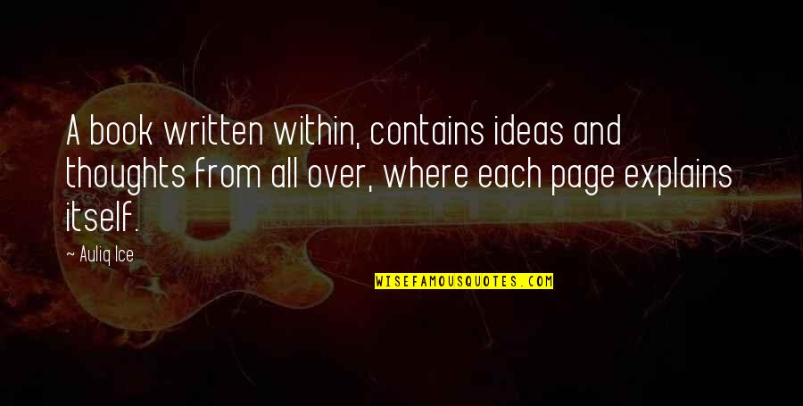 Explains Quotes By Auliq Ice: A book written within, contains ideas and thoughts