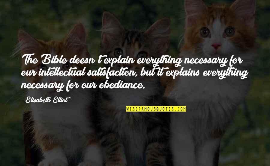 Explains Quotes By Elisabeth Elliot: The Bible doesn't explain everything necessary for our