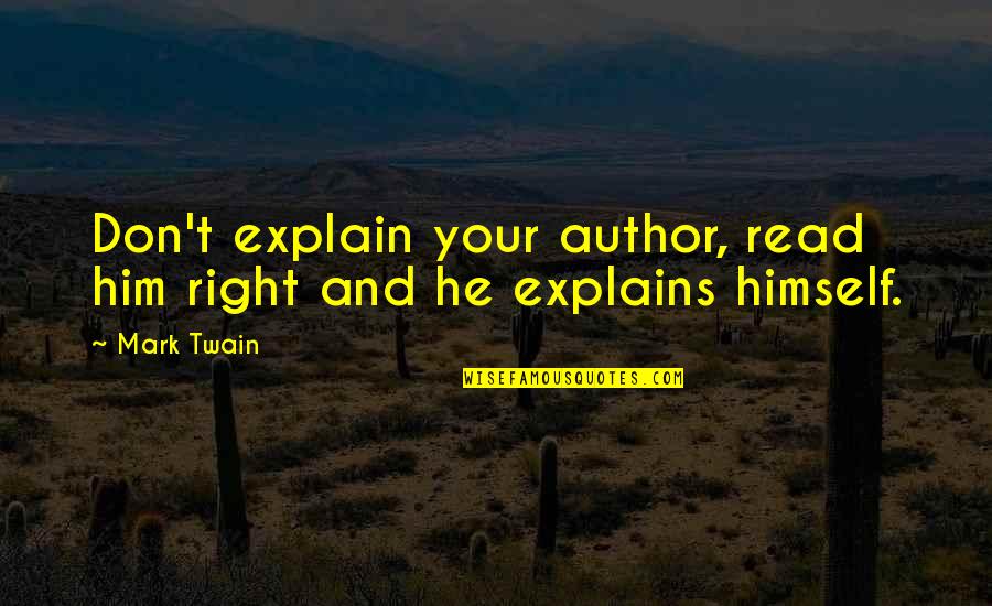 Explains Quotes By Mark Twain: Don't explain your author, read him right and