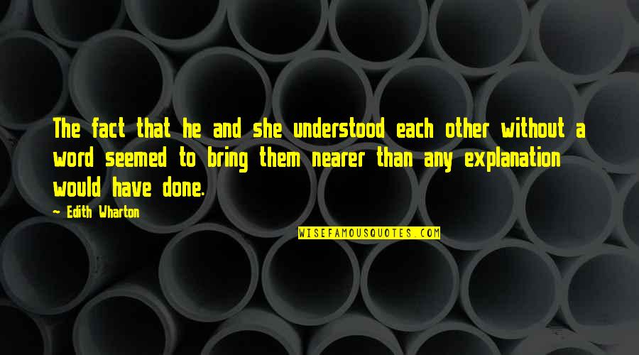 Explanation Quotes By Edith Wharton: The fact that he and she understood each