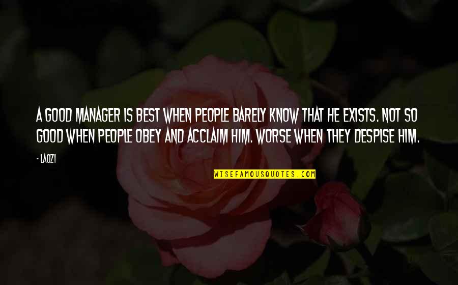 Explanation Sad Quotes By Laozi: A good manager is best when people barely