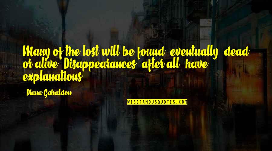 Explanations Best Quotes By Diana Gabaldon: Many of the lost will be found, eventually, Explanations Best Quotes By Diana Gabaldon: Many of the lost will be found, eventually,