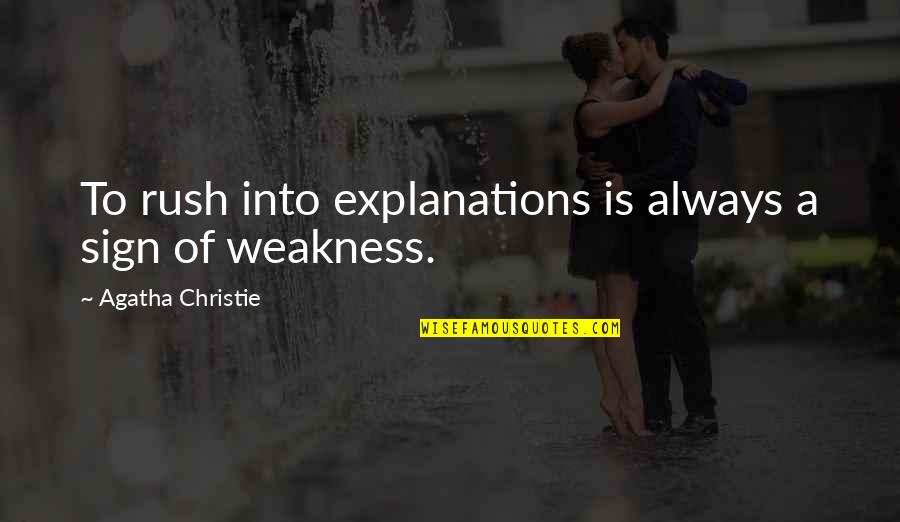 Explanations Quotes By Agatha Christie: To rush into explanations is always a sign