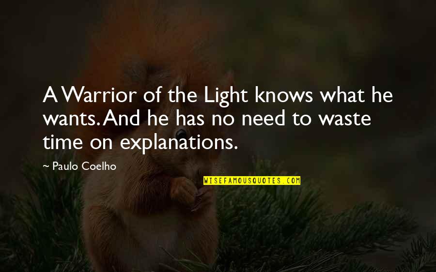 Explanations Quotes By Paulo Coelho: A Warrior of the Light knows what he