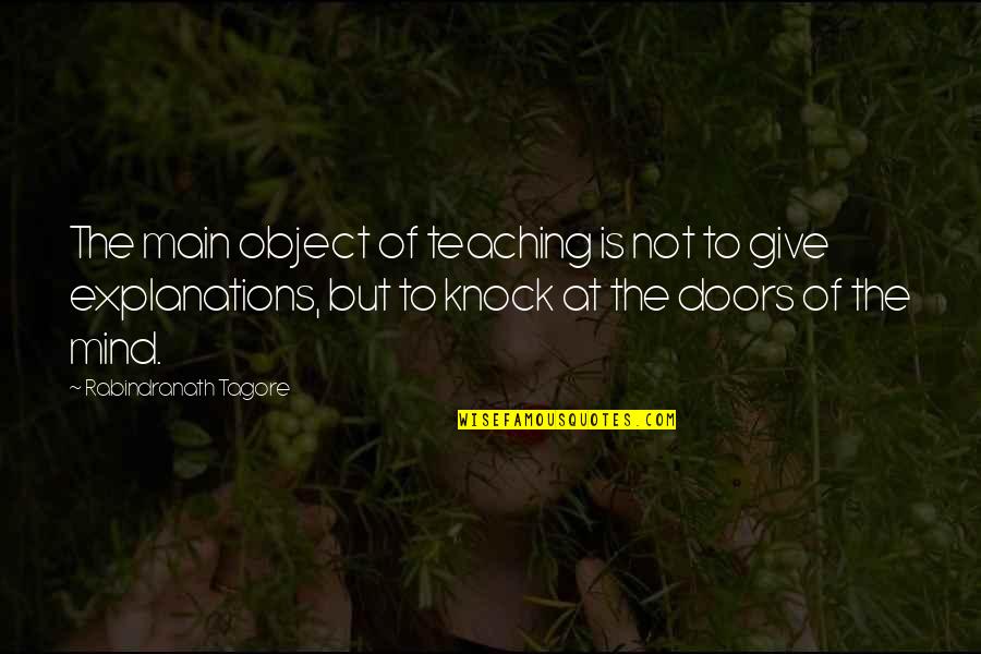 Explanations Quotes By Rabindranath Tagore: The main object of teaching is not to