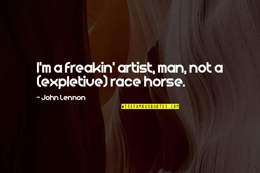 Expletive Quotes By John Lennon: I'm a freakin' artist, man, not a (expletive)