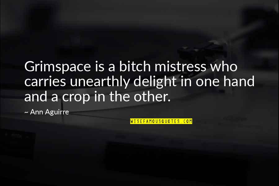 Explicarme Formal Command Quotes By Ann Aguirre: Grimspace is a bitch mistress who carries unearthly