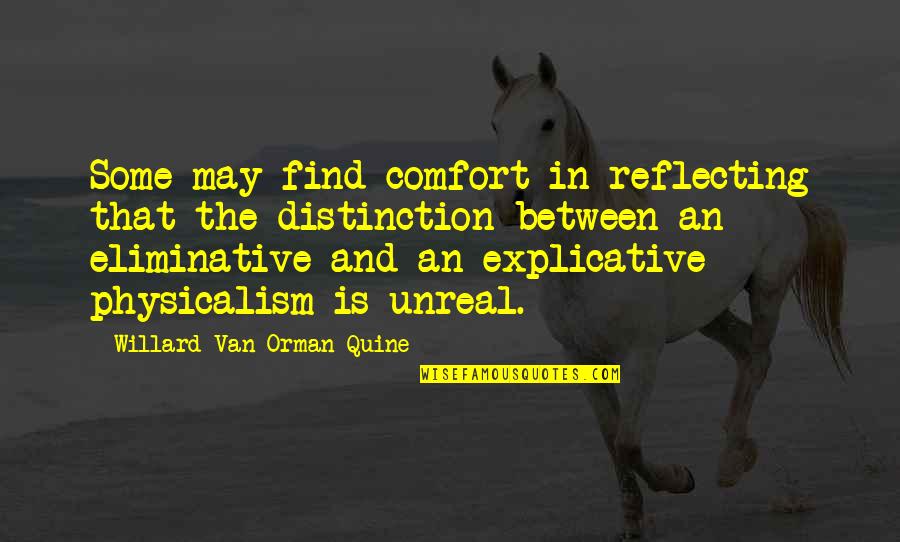Explicative Quotes By Willard Van Orman Quine: Some may find comfort in reflecting that the