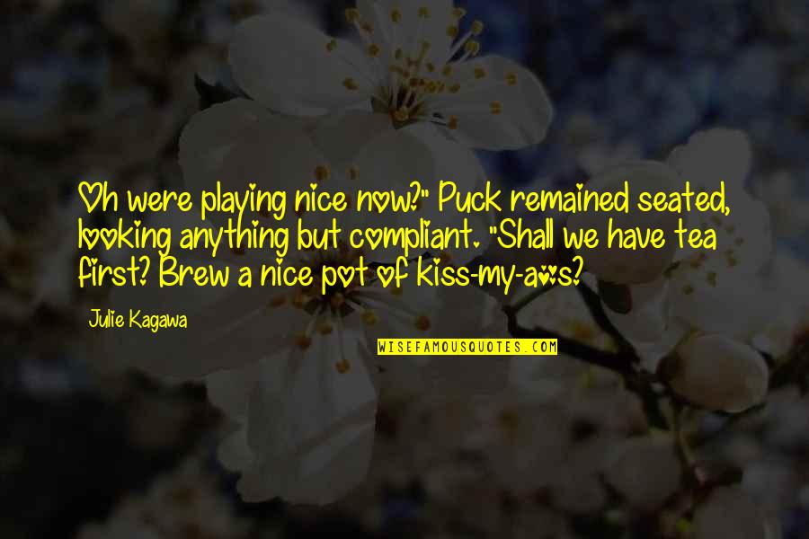 Exploatatia Quotes By Julie Kagawa: Oh were playing nice now?" Puck remained seated,