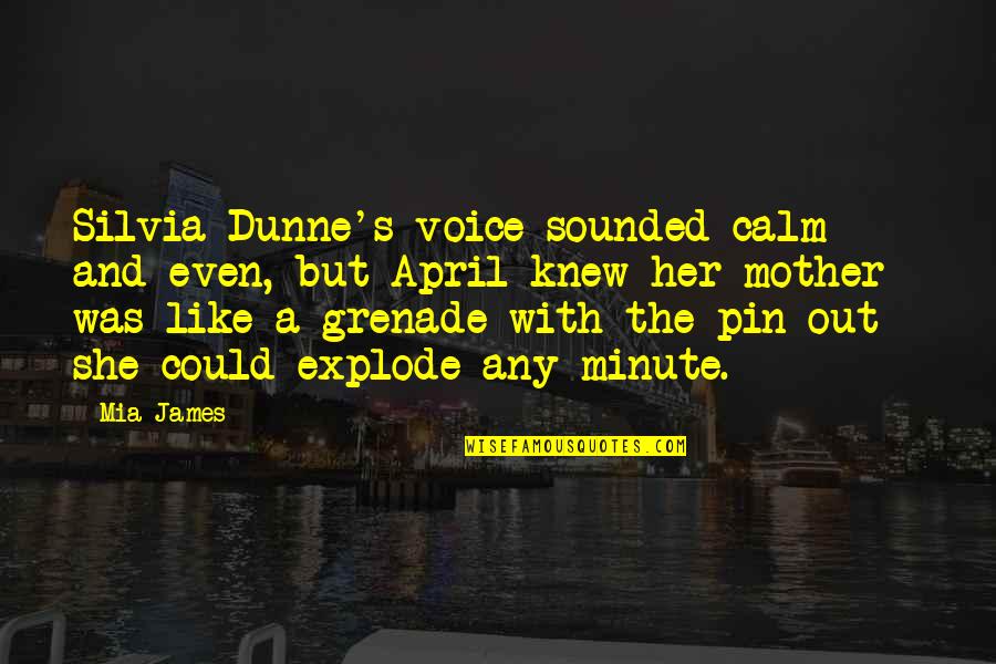 Explode A Quotes By Mia James: Silvia Dunne's voice sounded calm and even, but