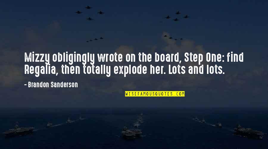 Explode Quotes By Brandon Sanderson: Mizzy obligingly wrote on the board, Step One: