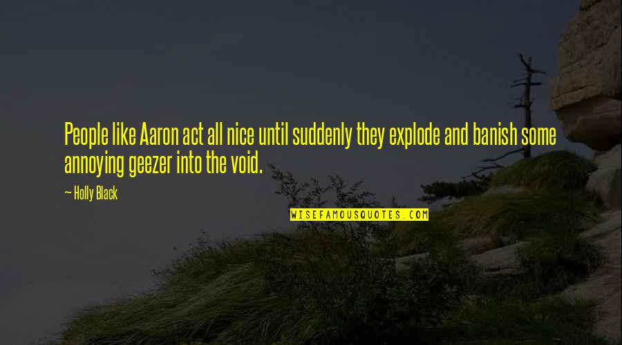 Explode Quotes By Holly Black: People like Aaron act all nice until suddenly
