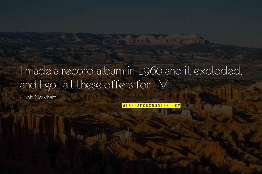 Exploded Quotes By Bob Newhart: I made a record album in 1960 and