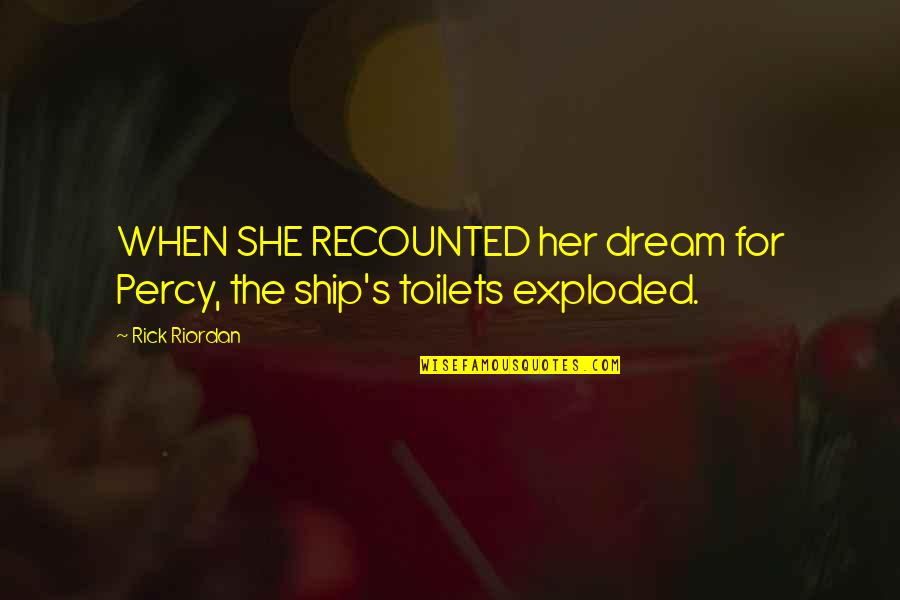 Exploded Quotes By Rick Riordan: WHEN SHE RECOUNTED her dream for Percy, the