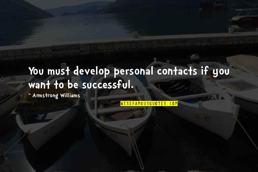 Exploders Toy Quotes By Armstrong Williams: You must develop personal contacts if you want