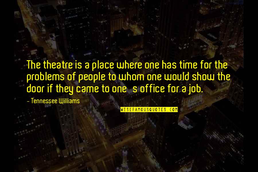 Exploding Stars Quotes By Tennessee Williams: The theatre is a place where one has