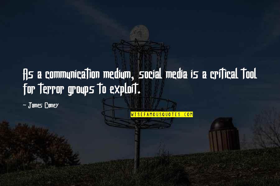 Exploit Quotes By James Comey: As a communication medium, social media is a