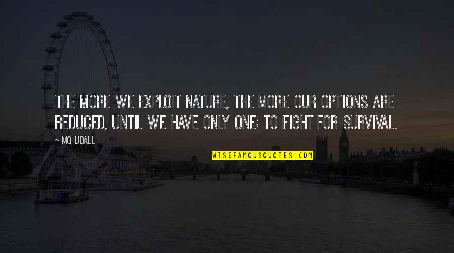 Exploit Quotes By Mo Udall: The more we exploit nature, The more our