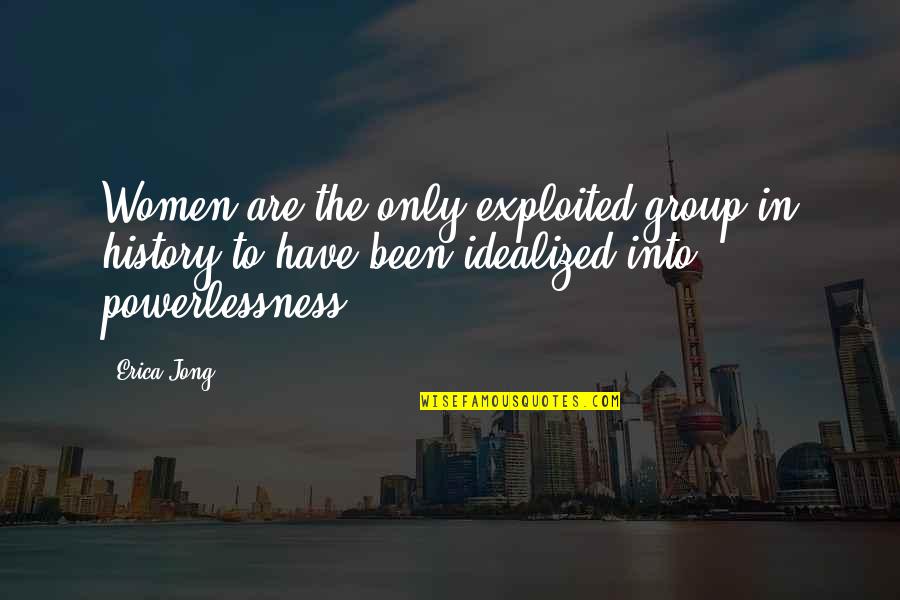 Exploited Quotes By Erica Jong: Women are the only exploited group in history