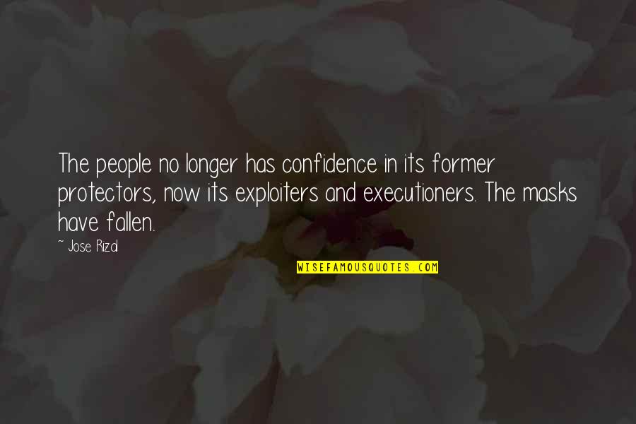 Exploiters Quotes By Jose Rizal: The people no longer has confidence in its