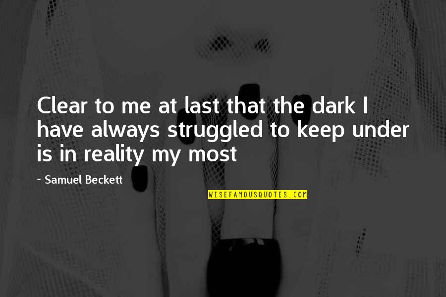 Exploiters Quotes By Samuel Beckett: Clear to me at last that the dark