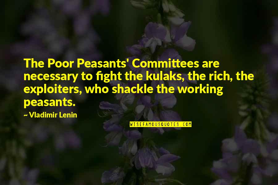 Exploiters Quotes By Vladimir Lenin: The Poor Peasants' Committees are necessary to fight