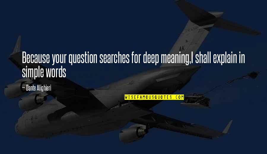 Exploiting Weakness Quotes By Dante Alighieri: Because your question searches for deep meaning,I shall
