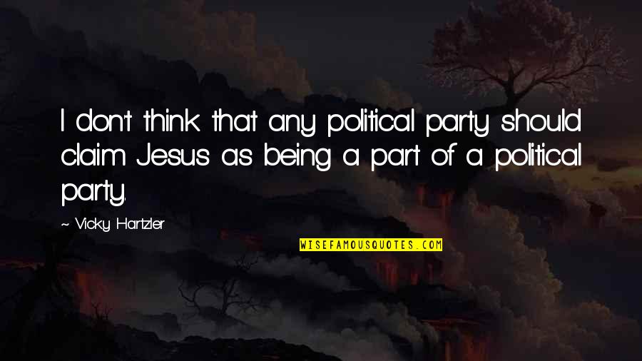 Exploits For Prison Quotes By Vicky Hartzler: I don't think that any political party should Exploits For Prison Quotes By Vicky Hartzler: I don't think that any political party should