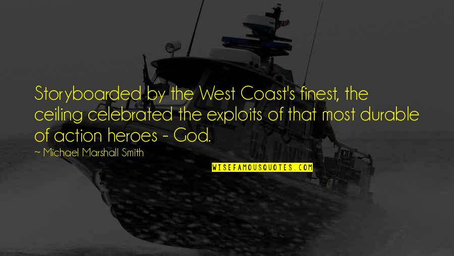 Exploits Quotes By Michael Marshall Smith: Storyboarded by the West Coast's finest, the ceiling Exploits Quotes By Michael Marshall Smith: Storyboarded by the West Coast's finest, the ceiling