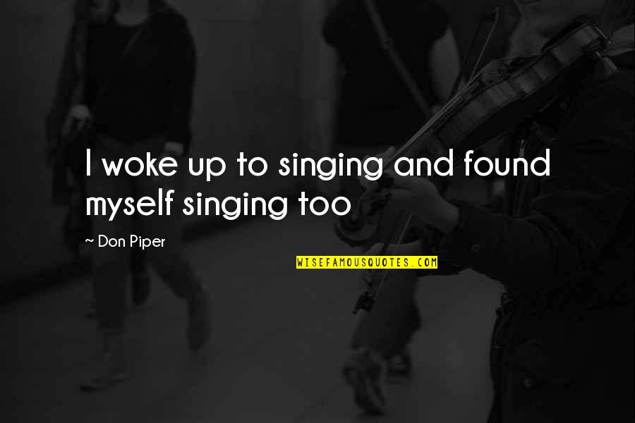 Exploracion Significado Quotes By Don Piper: I woke up to singing and found myself