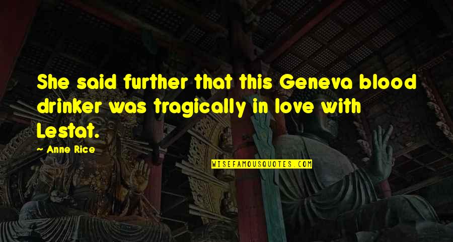 Explorador De Archivos Quotes By Anne Rice: She said further that this Geneva blood drinker