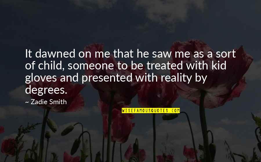 Explorador De Archivos Quotes By Zadie Smith: It dawned on me that he saw me Explorador De Archivos Quotes By Zadie Smith: It dawned on me that he saw me