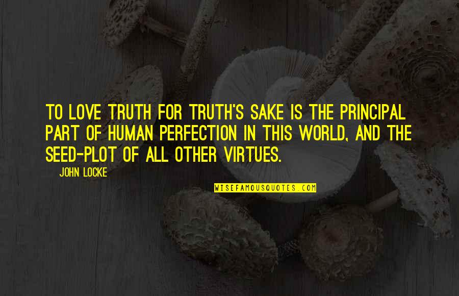 Explorando Nuestra Quotes By John Locke: To love truth for truth's sake is the
