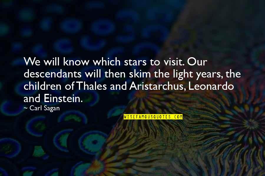 Exploration Of Space Quotes By Carl Sagan: We will know which stars to visit. Our