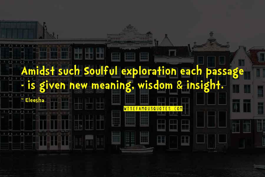 Exploration Quotes By Eleesha: Amidst such Soulful exploration each passage - is