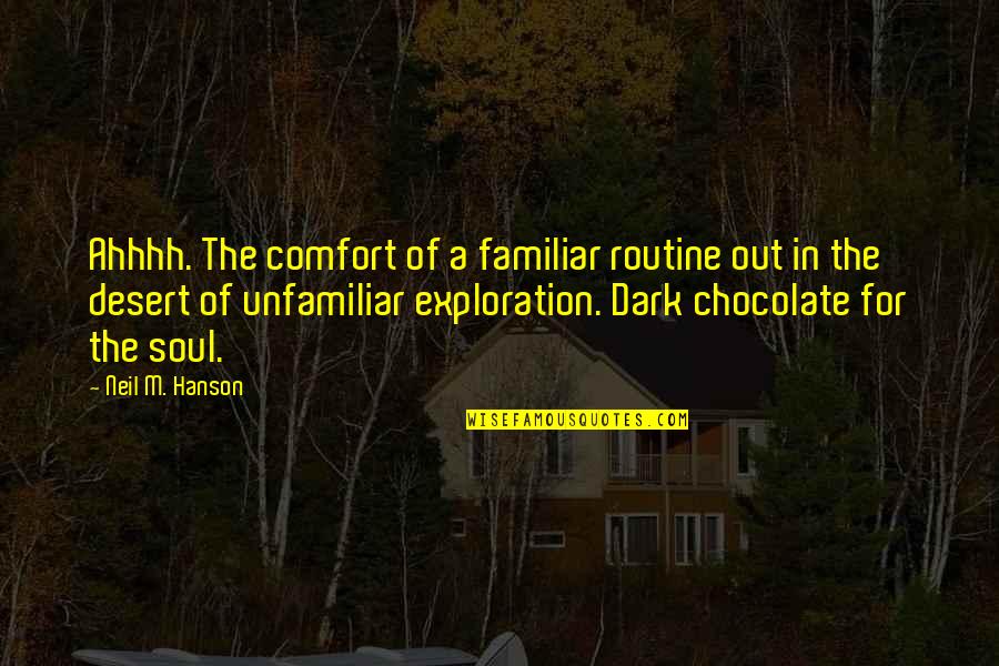 Exploration Quotes By Neil M. Hanson: Ahhhh. The comfort of a familiar routine out