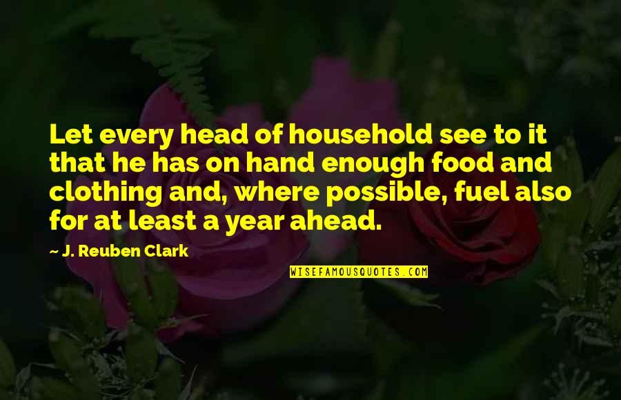 Explorations An Introduction Quotes By J. Reuben Clark: Let every head of household see to it Explorations An Introduction Quotes By J. Reuben Clark: Let every head of household see to it