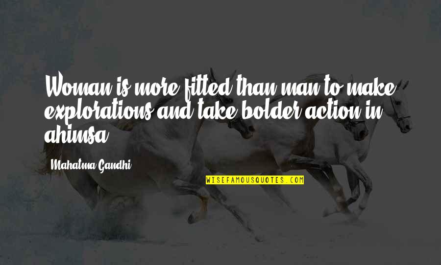 Explorations Quotes By Mahatma Gandhi: Woman is more fitted than man to make