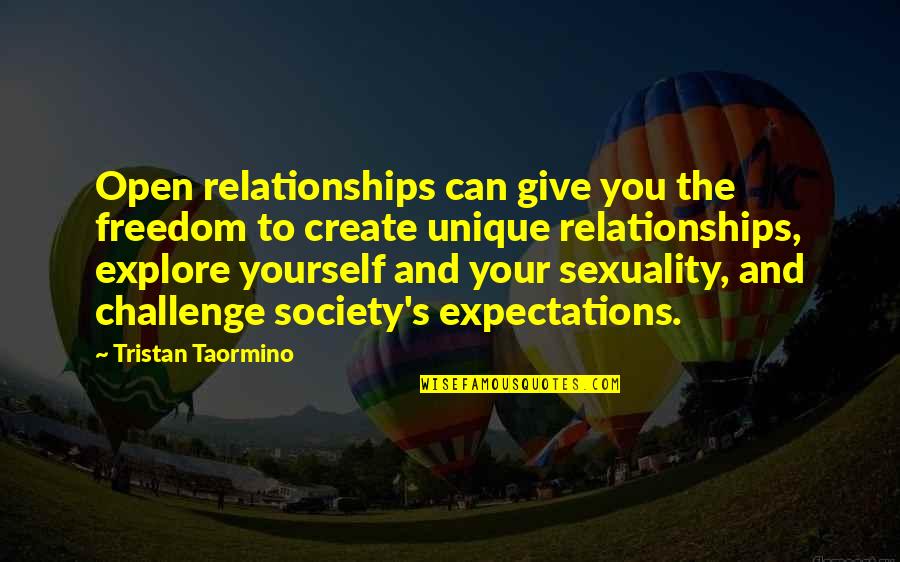 Explore And Create Quotes By Tristan Taormino: Open relationships can give you the freedom to