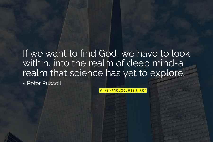 Explore And Find Quotes By Peter Russell: If we want to find God, we have