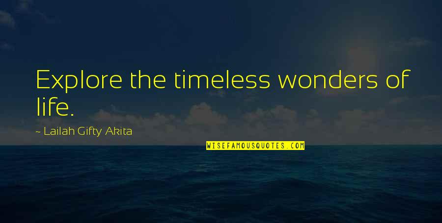 Explore And Travel Quotes By Lailah Gifty Akita: Explore the timeless wonders of life.